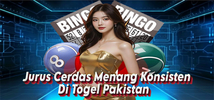 Jurus Cerdas Menang Konsisten Di Togel Pakistan