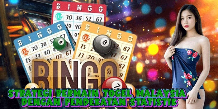 Strategi Bermain Togel Malaysia Dengan Pendekatan Statistik